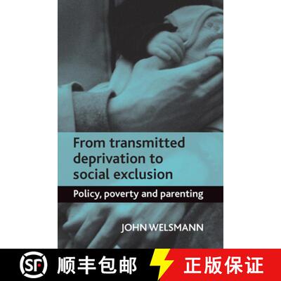 【2-3周达】From Transmitted Deprivation to Social Exclusion –  Policy, Poverty, and Parenting [9781447305866]