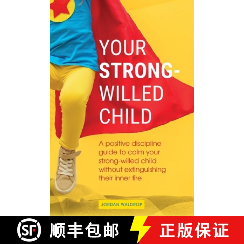 【2-3周达】Your Strong-Willed Child: A Positive Discipline Guide to Calm Your Strong-Willed Child Wit... [9781777262631]