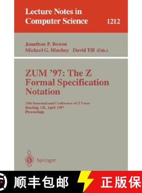 【3-4周达】ZUM'97: The Z Formal Specification Notation : 10th International Conference of Z Users, Re... [9783540627173]