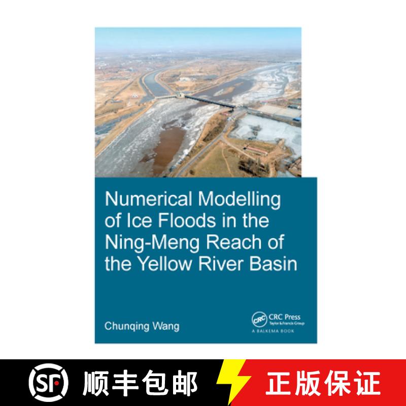 【3-4周达】Numerical Modelling of Ice Floods in the Ning-Meng Reach of the Yellow River Basin [9781138487017]