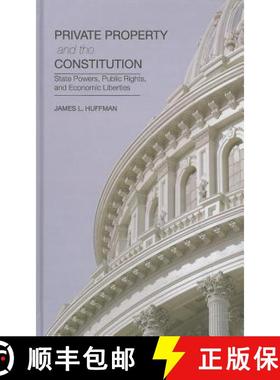 【3-4周达】Private Property and the Constitution: State Powers, Public Rights, and Economic Liberties [9781137376602]