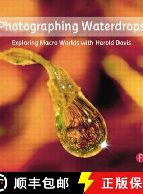 【3-4周达】Photographing Waterdrops: Exploring Macro Worlds with Harold Davis [9780240820729]