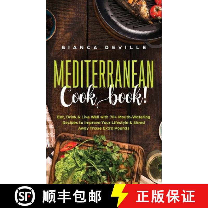 【3-4周达】The Mediterranean Cookbook: Eat, Drink & Live Well with 70+ Mouth-Watering Recipes to Impr... [9781922346162]