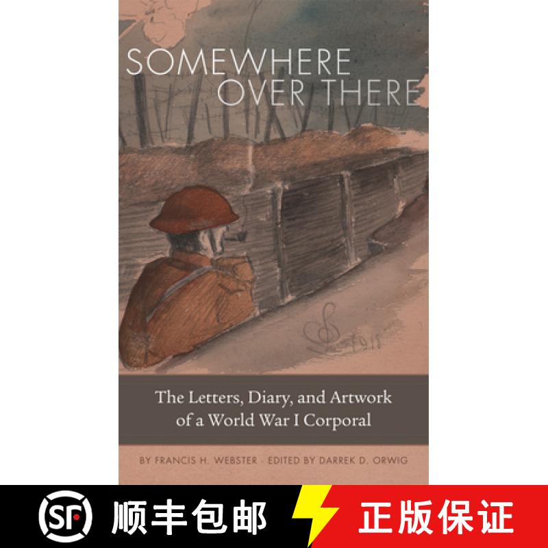 【2-3周达】Somewhere Over There: The Letters, Diary, and Artwork of a World War I Corporal [9780806164519]