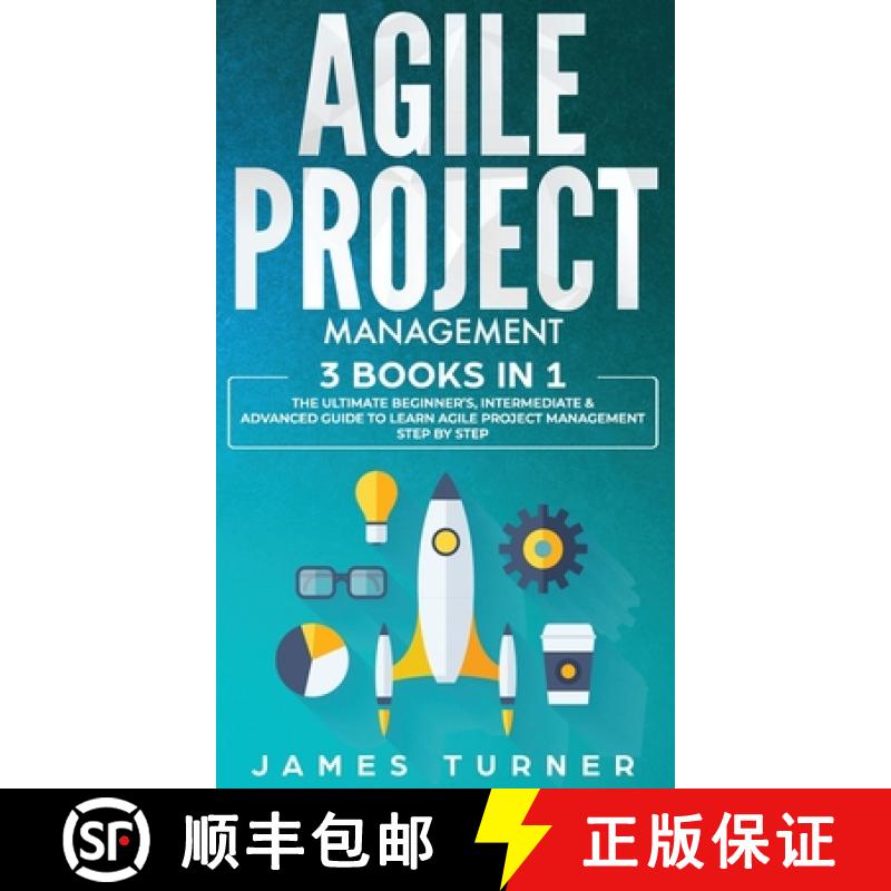 【3-4周达】Agile Project Management: 3 Books in 1 - The Ultimate Beginner's, Intermediate & Advanced ... [9781647710996]