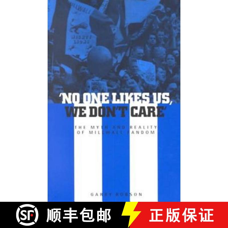【3-4周达】'No One Likes Us, We Don't Care': The Myth and Reality of Millwall Fandom [9781859733721]