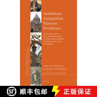 预订 精装 Ambitious Antiquities, Famous Forebears: Constructions of a Glorious Past in the Early Mode... [9789004361393]