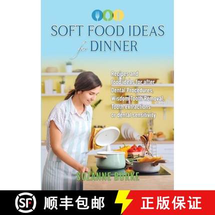 预订 Soft Food Ideas for Dinner: Recipes and food ideas for after  Dental Procedures, Wisdom Tooth Re... [9780648320548]