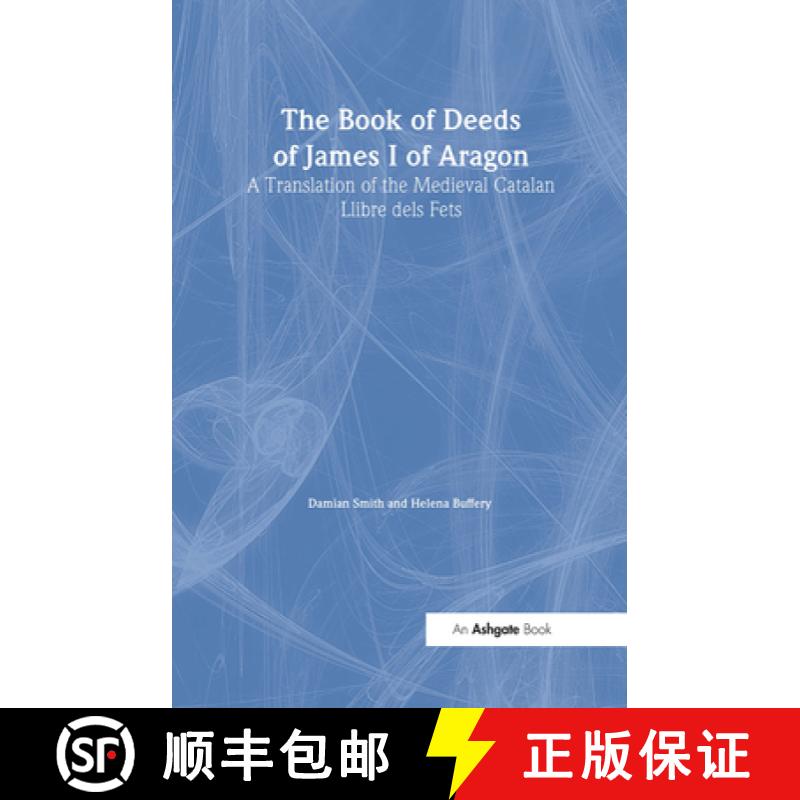 【3-4周达】The Book of Deeds of James I of Aragon: A Translation of the Medieval Catalan Llibre Dels ... [9780754603597]