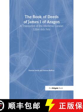 【3-4周达】The Book of Deeds of James I of Aragon: A Translation of the Medieval Catalan Llibre Dels ... [9780754603597]