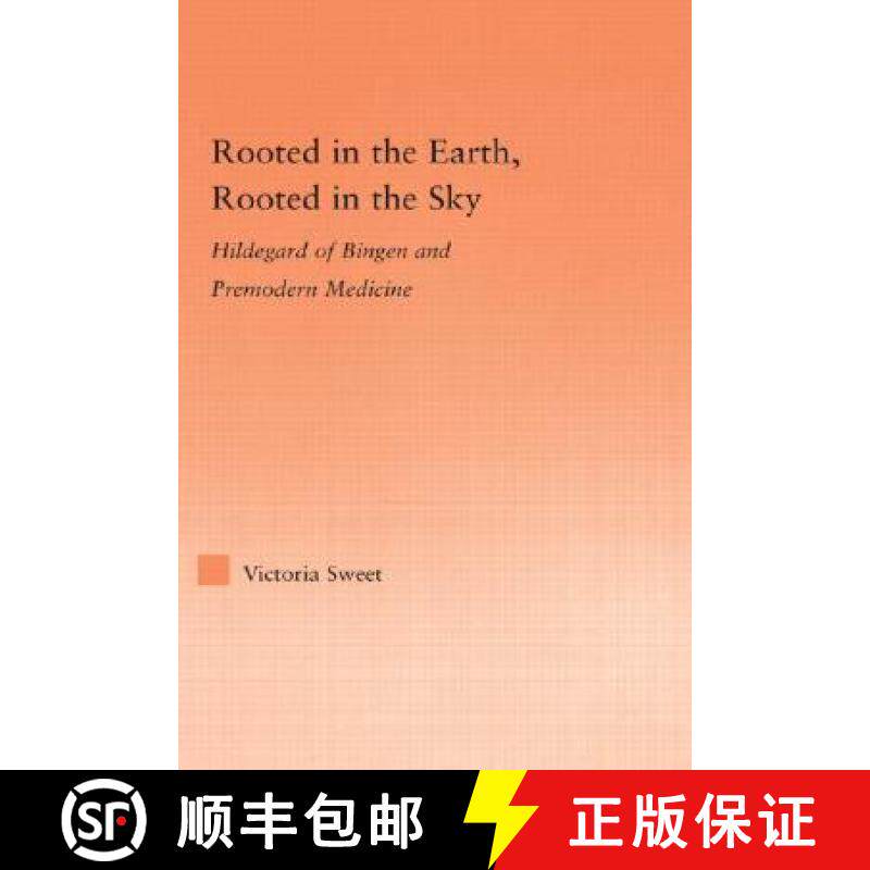 【3-4周达】Rooted in the Earth, Rooted in the Sky: Hildegard of Bingen and Premodern Medicine [9780415976343]