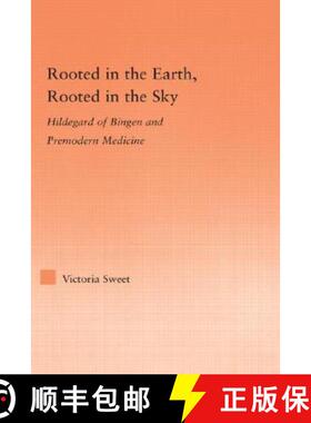 【3-4周达】Rooted in the Earth, Rooted in the Sky: Hildegard of Bingen and Premodern Medicine [9780415976343]