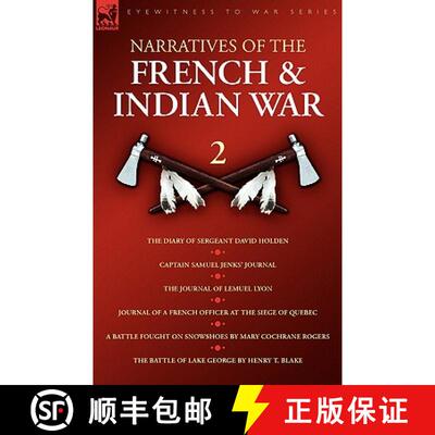 【3-4周达】Narratives of the French & Indian War: The Diary of Sergeant David Holden, Captain Samuel ... [9781846775536]