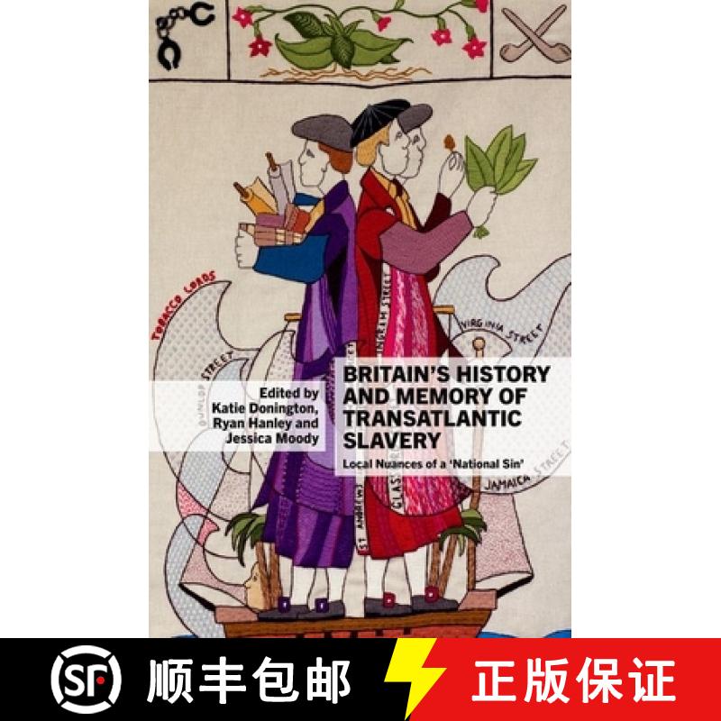 【3-4周达】Britain's History and Memory of Transatlantic Slavery: Local Nuances of a 'National Sin' [9781781382776]
