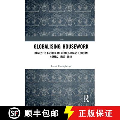 【3-4周达】Globalising Housework: Domestic Labour in Middle-Class London Homes, 1850-1914 [9780367626679]
