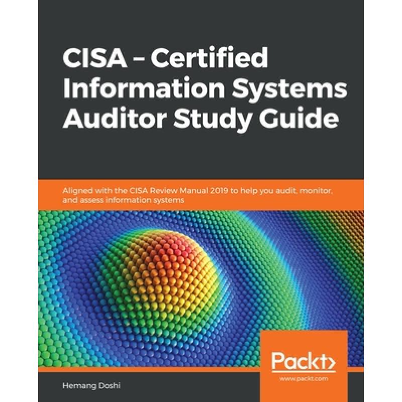 预订 CISA - Certified Information Systems Auditor Study Guide: Aligned with the CISA Review Manual 20... [9781838989583] 书籍/杂志/报纸 科学技术类原版书 原图主图