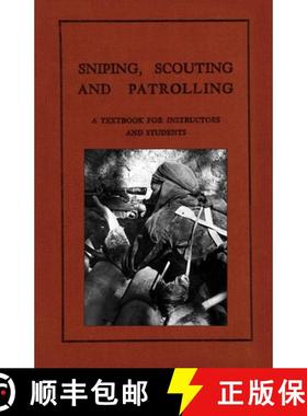 【3-4周达】Sniping, Scouting and Patrolling: A Textbook for Instructors and Students 1940 [9781474537988]