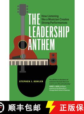 【3-4周达】The Leadership Anthem: How Listening Like a Musician Creates Strong Performances [9781774585382]