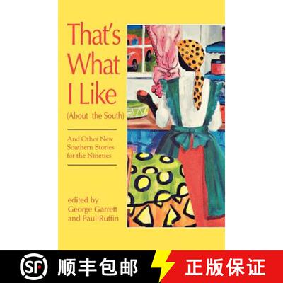 预订 That's What I Like (about the South), and Other New Southern Stories for the Nineties: And Other... [9780872498648]