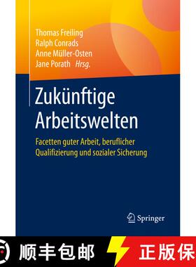 【3-4周达】Zukünftige Arbeitswelten : Facetten guter Arbeit, beruflicher Qualifizierung und sozialer... [9783658282622]