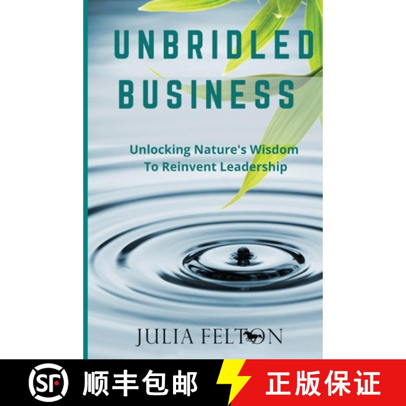 预订 Unbridled Business : Unlocking Nature's Wisdom To Reinvent Leadership [9781915463234]