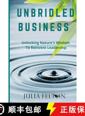 预订 Unbridled Business : Unlocking Nature's Wisdom To Reinvent Leadership [9781915463234]