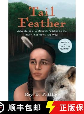 【3-4周达】Tail Feather: Adventures of a Mohawk Paddler on the River-That-Flows-Two-Ways [9798989906208]