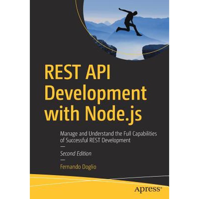 【4周达】REST API Development with Node.js : Manage and Understand the Full Capabilities of Successfu... [9781484237144] 书籍/杂志/报纸 原版其它 原图主图