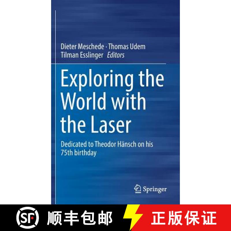 【3-4周达】Exploring the World with the Laser : Dedicated to Theodor Hänsch on his 75th birthday [9783319643458]