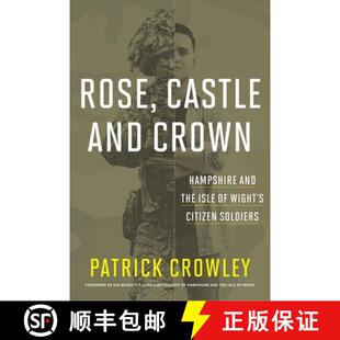 【3-4周达】Rose, Castle, and Crown: Hampshire and the Isle of Wight's Citizen Soldiers [9781911487883]