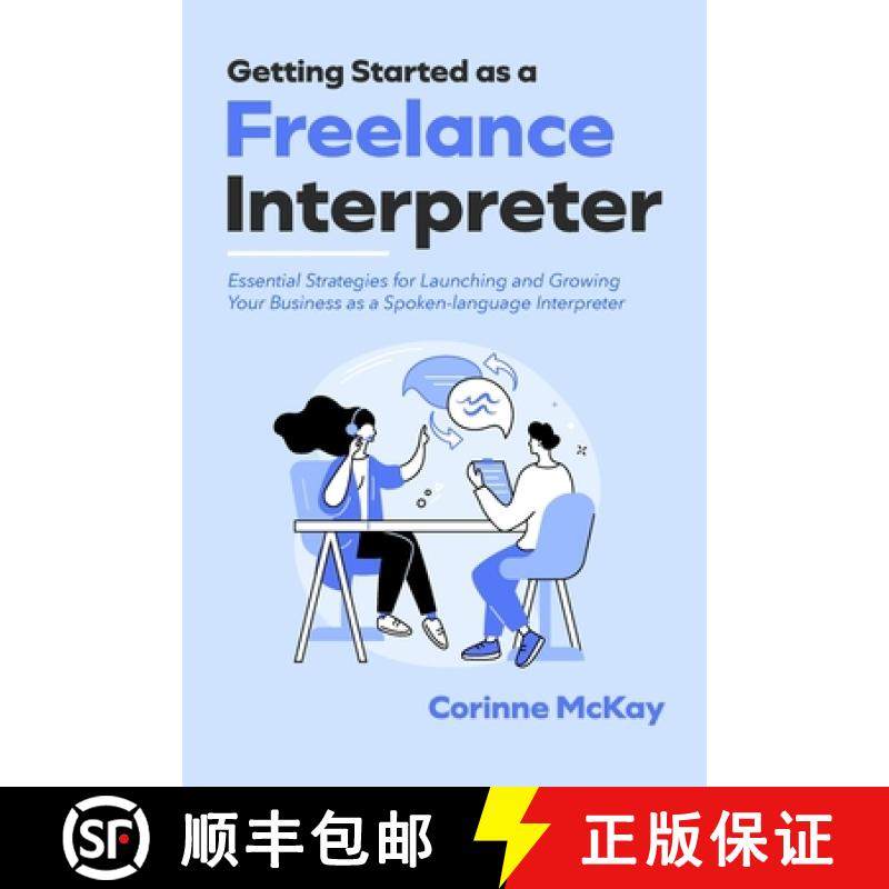 预订 Getting Started as a Freelance Interpreter: Essential Strategies for Launching and Growing Your ... [9798991761666]