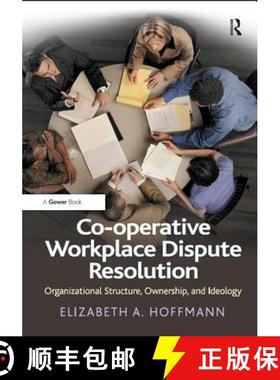 【3-4周达】Co-Operative Workplace Dispute Resolution: Organizational Structure, Ownership, and Ideolo... [9781409429241]