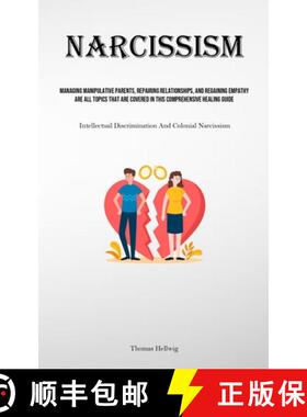 预订 Narcissism: Managing Manipulative Parents, Repairing Relationships, And Regaining Empathy Are Al... [9781835735220]