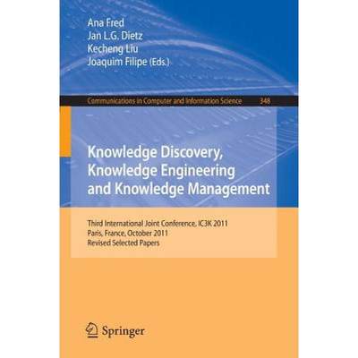 【4周达】Knowledge Discovery, Knowledge Engineering and Knowledge Management: Third International Joi... [9783642371851]