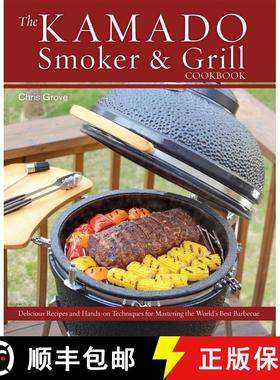 【3-4周达】The Kamado Smoker & Grill Cookbook: Delicious Recipes and Hands-On Techniques for Masterin... [9781612433639]