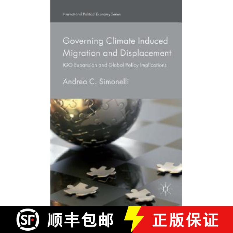 【3-4周达】Governing Climate Induced Migration and Displacement: IGO Expansion and Global Policy Impl... [9781137538659]