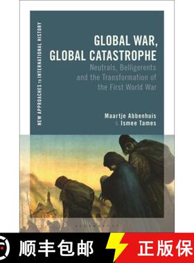 预订 Global War, Global Catastrophe: Neutrals, Belligerents and the Transformations of the First Worl... [9781474275866]