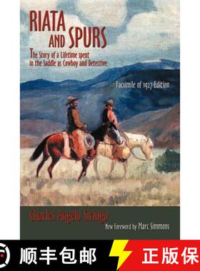 【3-4周达】Riata and Spurs: The Story of a Lifetime spent in the Saddle as Cowboy and Detective [9780865345737]