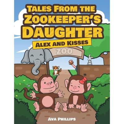 【4周达】Tales from the Zookeeper's Daughter: Alex and Kisses [9781648950421]