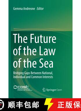 【3-4周达】The Future of the Law of the Sea : Bridging Gaps Between National, Individual and Common I... [9783319846095]