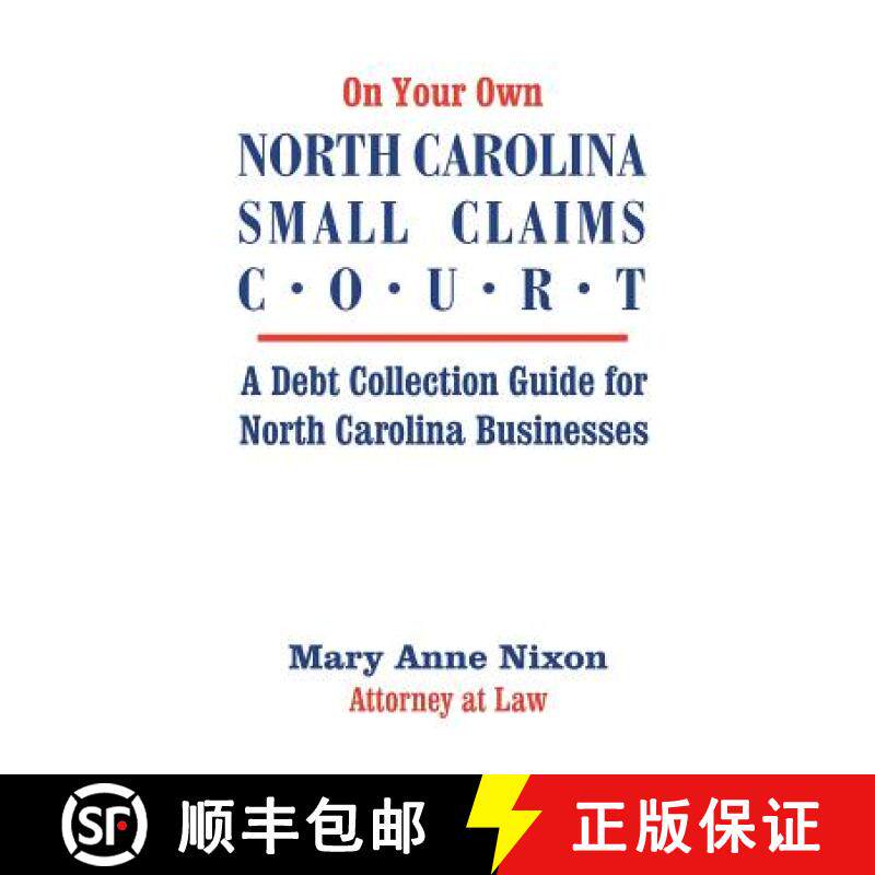【3-4周达】On Your Own North Carolina Small Claims Court: A Debt Collection Guide for North Carolina ... [9781581128857]