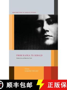 预订 From Kafka to Sebald: Modernism and Narrative Form [9781441122674]