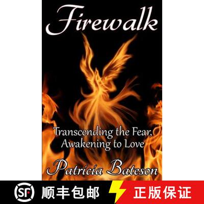 【3-4周达】Firewalk: Transcending the Fear, Awakening to Love [9780692276143]