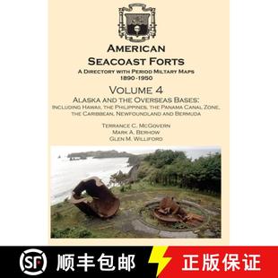 【3-4周达】American Seacoast Forts A Directory: Volume 4 Alaska and the Overseas Bases: A Directory w... [9780974816791]
