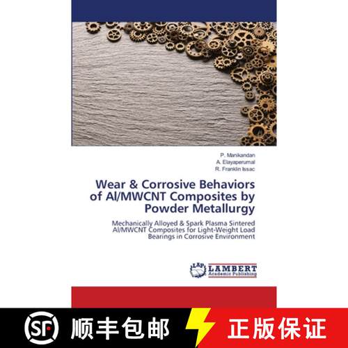 预订 Wear & Corrosive Behaviors of Al/MWCNT Composites by Powder Metallurgy [9786207487769]