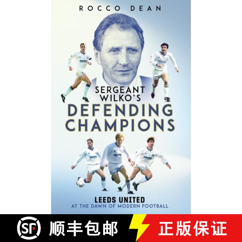 【3-4周达】精装 Sergent Wilko's Defending Champions: Leeds United at the Dawn of Modern Football [9781836802815]图片