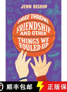Free Throws, Friendship, and Other Things We Fouled Up [9781797215617]