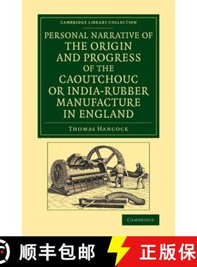 【3-4周达】Personal Narrative of the Origin and Progress of the Caoutchouc or India-Rubber Manufactur... [9781108069281]