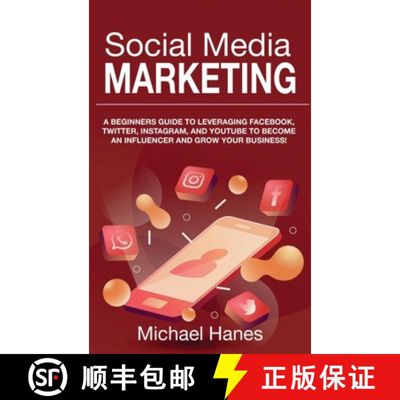 【2-3周达】Social Media Marketing: A beginners guide to leveraging Facebook, Twitter, Instagram, and ... [9781761032431]