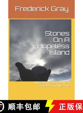 预订 Stones On A Hopeless Island: Written by Frederick Tuccat Gray aka Cory Bluestone [9781676438601]